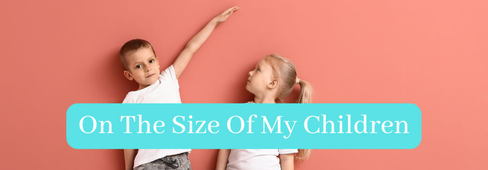 On The Size Of My Children Blog