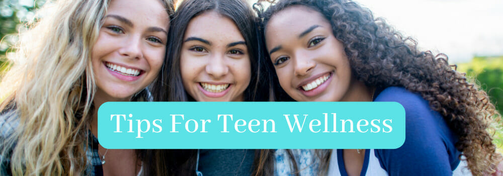 10 Tips For Teen Wellness